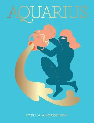 Vodnář: Využijte sílu zvěrokruhu (astrologie, hvězdná znamení) - Aquarius: Harness the Power of the Zodiac (Astrology, Star Sign)