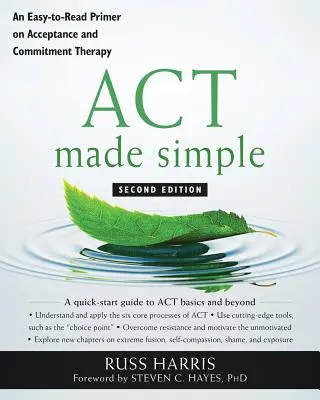 ACT Made Simple: Snadno čitelná příručka o terapii přijetím a závazkem (Acceptance and Commitment Therapy) - ACT Made Simple: An Easy-To-Read Primer on Acceptance and Commitment Therapy