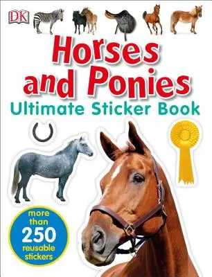 Ultimate Sticker Book: Koně a poníci: Více než 250 opakovaně použitelných samolepek: Koně a koně: Nejnovější knížka samolepek pro koně a koně - Ultimate Sticker Book: Horses and Ponies: More Than 250 Reusable Stickers