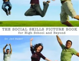 Obrázková kniha o sociálních dovednostech: Pro střední školu a dál - The Social Skills Picture Book: For High School and Beyond