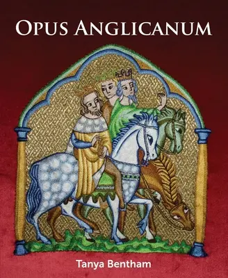 Opus Anglicanum: Praktický průvodce - Opus Anglicanum: A Practical Guide
