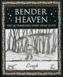 Bender Heaven - Průvodce dobrým domovem pro cestovatele ve Velké Británii - Bender Heaven - The UK Traveller's Good Home Guide