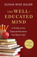 Vzdělaná mysl: Průvodce klasickým vzděláním, které jste nikdy neměli - The Well-Educated Mind: A Guide to the Classical Education You Never Had