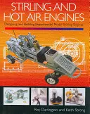 Stirlingovy a horkovzdušné motory: Stirlingovy motory: Konstrukce a stavba experimentálních modelů Stirlingových motorů - Stirling and Hot Air Engines: Designing and Building Experimental Model Stirling Engines