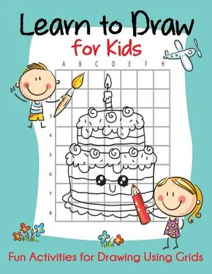 Naučte se kreslit pro děti: Zábavné aktivity pro kreslení pomocí mřížek - Learn to Draw for Kids: Fun Activities for Drawing Using Grids