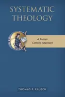 Systematická teologie: Římskokatolický přístup - Systematic Theology: A Roman Catholic Approach