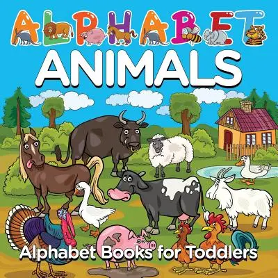 Abeceda zvířat: Abecední knížky pro nejmenší - Alphabet Animals: Alphabet Books for Toddlers