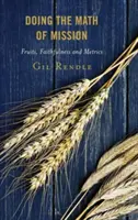 Matematika misie: Ovoce, věrnost a metriky - Doing the Math of Mission: Fruits, Faithfulness, and Metrics