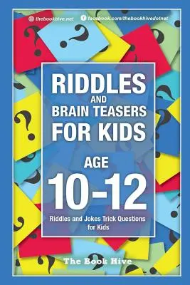 Hádanky a hlavolamy pro děti od 10 do 12 let: Hádanky a vtipy Otázky na triky pro děti - Riddles and Brain Teasers for Kids Ages 10-12: Riddles and Jokes Trick Questions for Kids