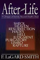 Po životě: Pohled na věčnost za dveřmi smrti Otázky pro kalvinisty: Pohled na věčnost za dveřmi smrti? - After Life: A Glimpse of Eternity Beyond Death's Door