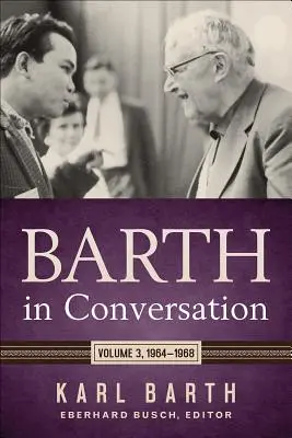 Barth v rozhovorech: 3. díl: 1964-1968 - Barth in Conversation: Volume 3: 1964-1968