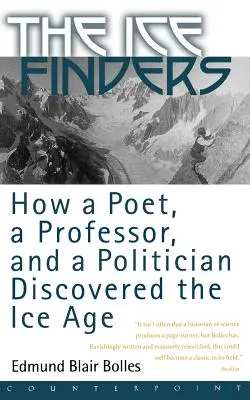 Hledači ledu: Jak básník, profesor a politik objevili dobu ledovou - The Ice Finders: How a Poet, a Professor, and a Politician Discovered the Ice Age