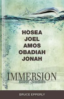 Ponořovací biblická studia: Ozeáš, Joel, Amos, Obadjáš, Jonáš - Immersion Bible Studies: Hosea, Joel, Amos, Obadiah, Jonah