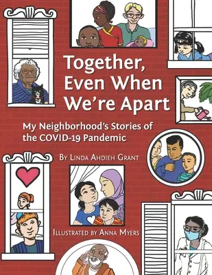Společně, i když se rozcházíme: Příběhy mého sousedství o pandemii Covid-19 - Together Even When We're Apart: My Neigborhood's Stories of the Covid-19 Pandemic