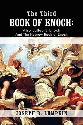 Třetí kniha Henochova: Třetí kniha Henochova: nazývaná také 3. kniha Henochova a hebrejská kniha Henochova - The Third Book of Enoch: Also Called 3 Enoch and the Hebrew Book of Enoch
