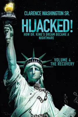 Únos! Kinga se stal noční můrou (4. díl, Obnova): Únos: Jak se sen Dr. Kinga stal noční můrou (4. díl, Obnova) - Hijacked!: How Dr. King's Dream Became a Nightmare (Volume 4, the Recovery)