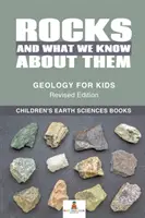 Horniny a co o nich víme - Geologie pro děti - revidované vydání - dětské knihy o vědách o Zemi - Rocks and What We Know About Them - Geology for Kids Revised Edition - Children's Earth Sciences Books