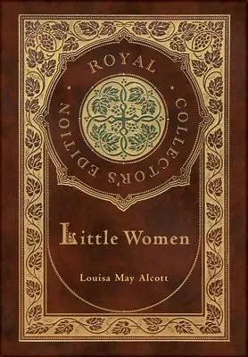 Malé ženy (královské sběratelské vydání) (pevná laminovaná vazba s přebalem) - Little Women (Royal Collector's Edition) (Case Laminate Hardcover with Jacket)