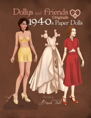 Originály papírových panenek Dollys and Friends ze 40. let 20. století: Kolekce papírových panenek ve stylu čtyřicátých let: Vintage Fashion Dress Up - Dollys and Friends Originals 1940s Paper Dolls: Forties Vintage Fashion Dress Up Paper Doll Collection