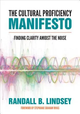 Manifest kulturní zdatnosti: Hledání jasnosti uprostřed hluku - The Cultural Proficiency Manifesto: Finding Clarity Amidst the Noise