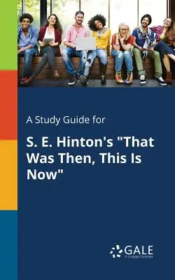 Studijní příručka pro knihu S. E. Hintonové To bylo tenkrát, tohle je teď - A Study Guide for S. E. Hinton's That Was Then, This Is Now