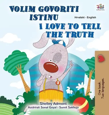 I Love to Tell the Truth (Chorvatsko-anglická dvojjazyčná kniha pro děti) - I Love to Tell the Truth (Croatian English Bilingual Children's Book)