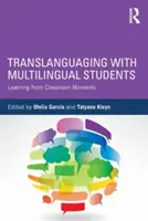 Translanguaging with Multilingual Students: Translanguaging class: Učení se z momentů ve třídě - Translanguaging with Multilingual Students: Learning from Classroom Moments