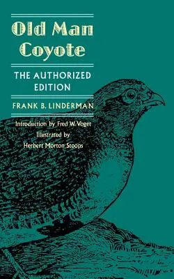 Starý muž Kojot: Autorizované vydání - Old Man Coyote: Authorized Edition