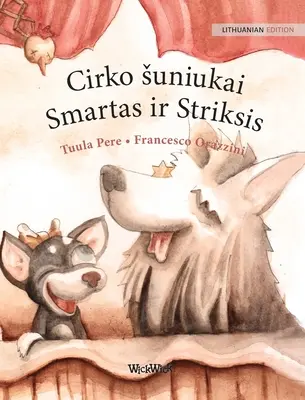 Cirko suniukai Smartas ir Striksis: Litevské vydání cirkusových psů Roscoe a Rolly - Cirko suniukai Smartas ir Striksis: Lithuanian Edition of Circus Dogs Roscoe and Rolly