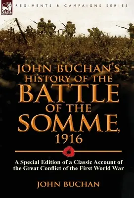 Dějiny bitvy na Sommě od Johna Buchana z roku 1916: Zvláštní vydání klasického příběhu o velkém konfliktu první světové války - John Buchan's History of the Battle of the Somme, 1916: A Special Edition of a Classic Account of the Great Conflict of the First World War