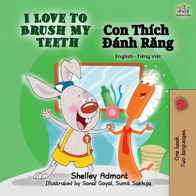 Miluju čištění zubů (anglicko-vietnamská dvojjazyčná kniha) - I Love to Brush My Teeth (English Vietnamese Bilingual Book)