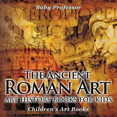 Starověké římské umění - Dějiny umění pro děti - Dětské knihy o umění - The Ancient Roman Art - Art History Books for Kids - Children's Art Books