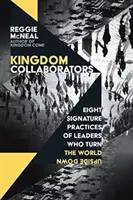 Spolupracovníci království: Osm charakteristických postupů vůdců, kteří převrátili svět naruby. - Kingdom Collaborators: Eight Signature Practices of Leaders Who Turn the World Upside Down