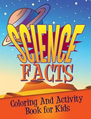 Kniha omalovánek a aktivit pro děti s vědeckými fakty - Science Facts Coloring and Activity Book for Kids