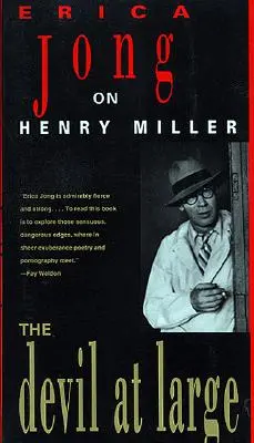 Ďábel na svobodě: Erica Jongová o Henrym Millerovi - The Devil at Large: Erica Jong on Henry Miller