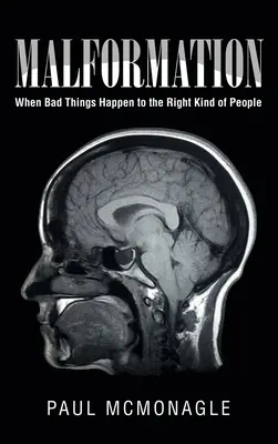 Malformace: Když se špatné věci stávají těm správným lidem - Malformation: When Bad Things Happen to the Right Kind of People