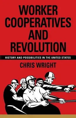 Dělnická družstva a revoluce: Dějiny a možnosti ve Spojených státech - Worker Cooperatives and Revolution: History and Possibilities in the United States
