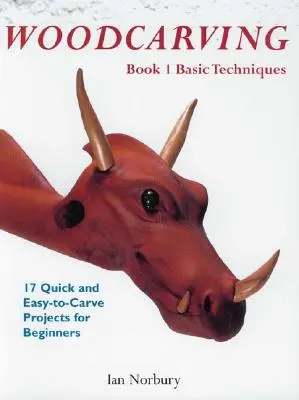 Řezbářství: Kniha 1: Základní techniky - Woodcarving: Book 1: Basic Techniques