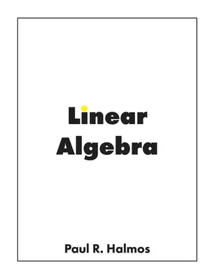 Lineární algebra: Konečněrozměrné vektorové prostory - Linear Algebra: Finite-Dimensional Vector Spaces