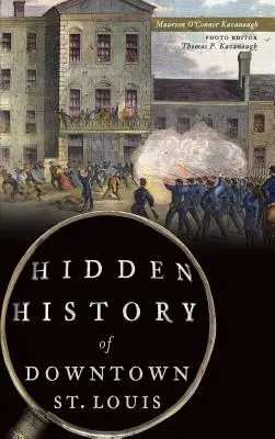 Skrytá historie centra St. Louis - Hidden History of Downtown St. Louis