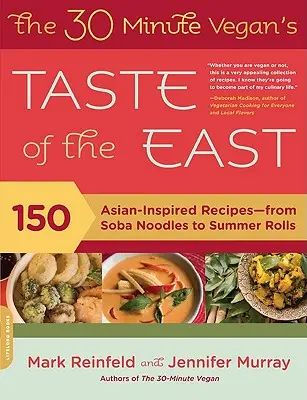 30minutová veganská chuť východu: 150 receptů inspirovaných Asií - od nudlí soba po letní závitky - The 30-Minute Vegan's Taste of the East: 150 Asian-Inspired Recipes -- From Soba Noodles to Summer Rolls