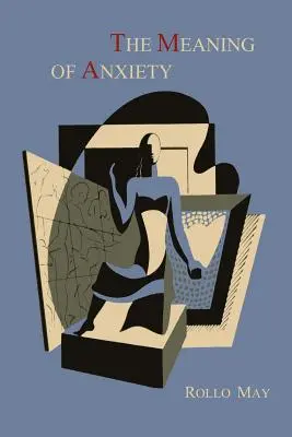 Smysl úzkosti [první vydání z roku 1950] - The Meaning of Anxiety [1950 First Edition]