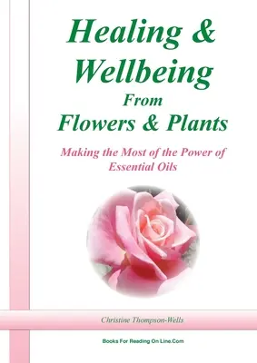 Léčení a pohoda z rostlin a květin - Healing and Wellbeing From Plants and Flowers