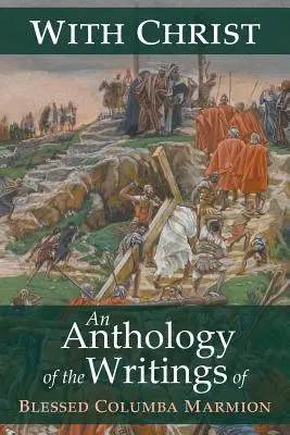 S Kristem: Marmion: An Anthology of the Writings of Blahoslavený Columba Marmion (Studie z roku 1858) - With Christ: An Anthology of the Writings of Blessed Columba Marmion
