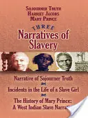 Tři vyprávění o otroctví: Příběh Sojourner Truth/Incidents in the Life of a Slave Girl/The History of Mary Prince: A West Indian Slave Nar (Vyprávění o západoindické otrokyni) - Three Narratives of Slavery: Narrative of Sojourner Truth/Incidents in the Life of a Slave Girl/The History of Mary Prince: A West Indian Slave Nar