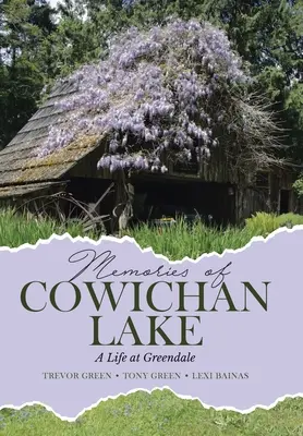 Vzpomínky na Cowichanské jezero: Život v Greendale - Memories of Cowichan Lake: A Life at Greendale