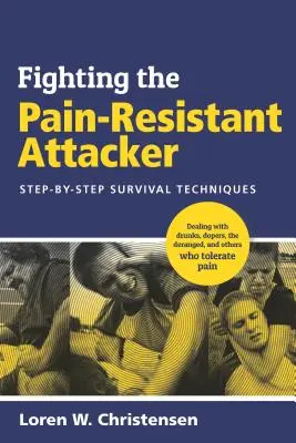 Boj s útočníkem odolávajícím bolesti: Techniky přežití krok za krokem - Fighting the Pain Resistant Attacker: Step-By-Step Survival Techniques