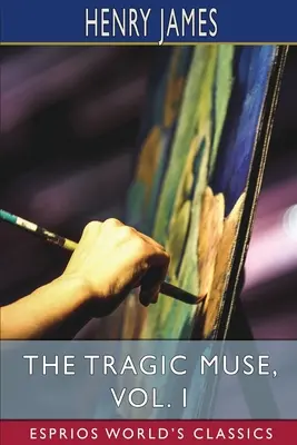 Tragická múza, I. díl (Esprios Classics) - The Tragic Muse, Vol. I (Esprios Classics)