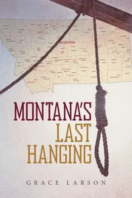 Poslední poprava v Montaně - Montana's Last Hanging