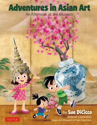 Dobrodružství v asijském umění: Odpoledne v muzeu - Adventures in Asian Art: An Afternoon at the Museum